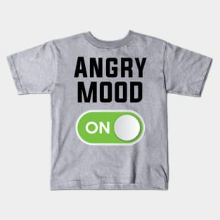 ANGRY MOOD ON Kids T-Shirt